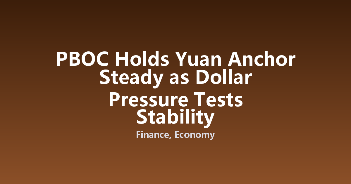 PBOC Holds Yuan Anchor Steady as Dollar Pressure Tests Stability