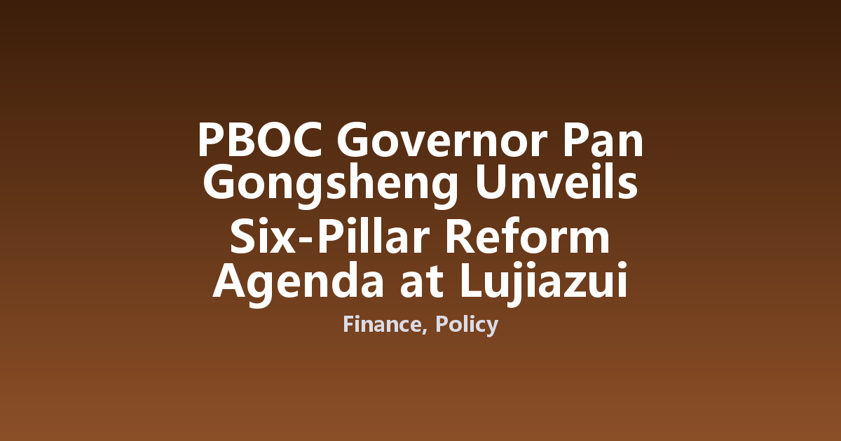 PBOC Governor Pan Gongsheng Unveils Six-Pillar Reform Agenda at Lujiazui Forum
