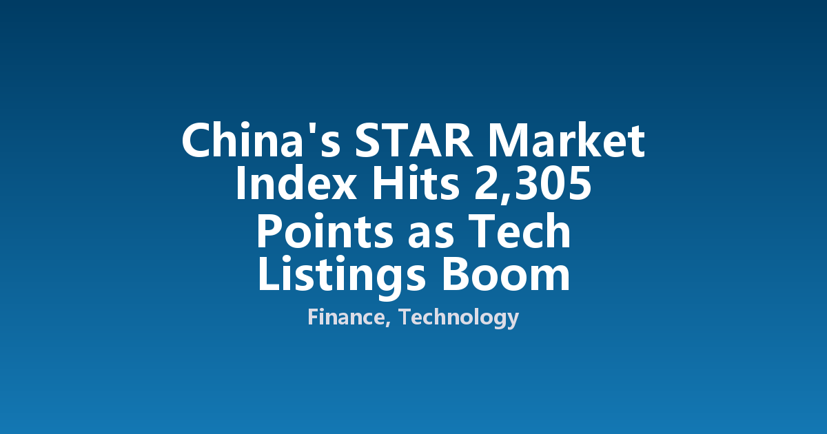China's STAR Market Index Hits 2,305 Points as Tech Listings Boom