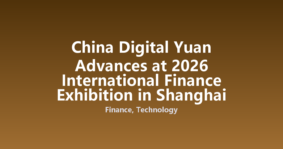 China Digital Yuan Advances at 2026 International Finance Exhibition in Shanghai