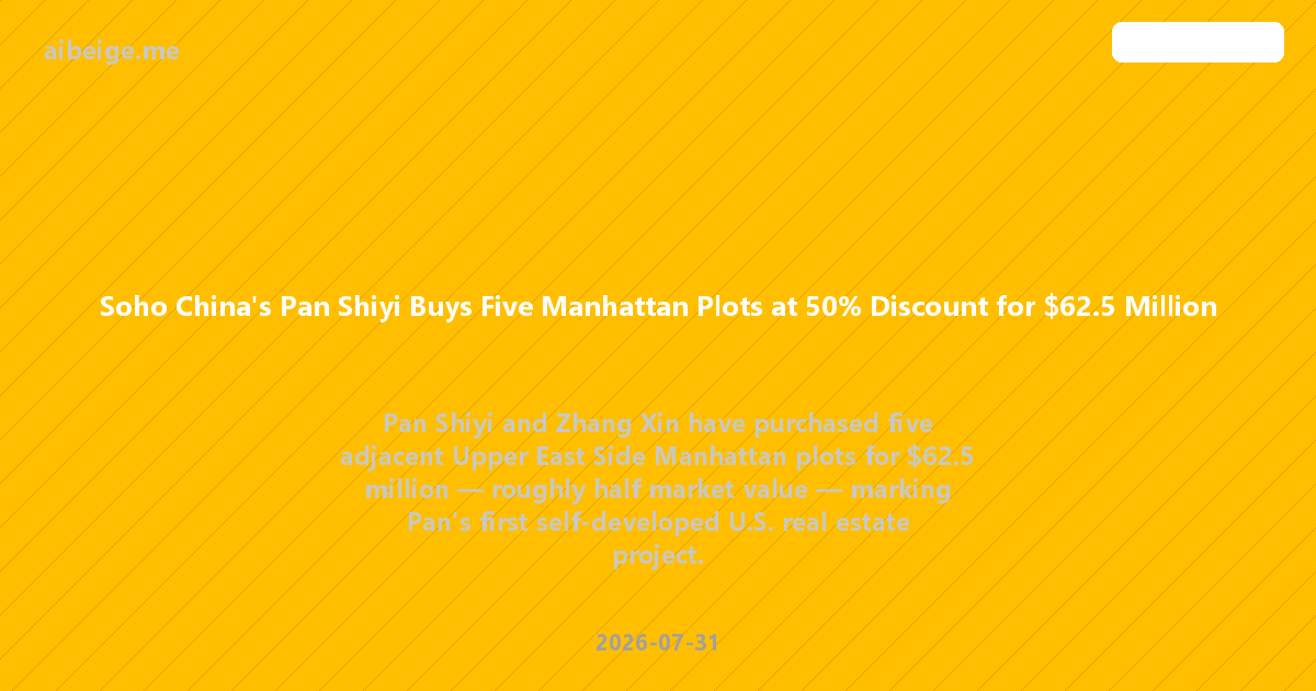 Soho China's Pan Shiyi Buys Five Manhattan Plots at 50% Discount for $62.5 Million