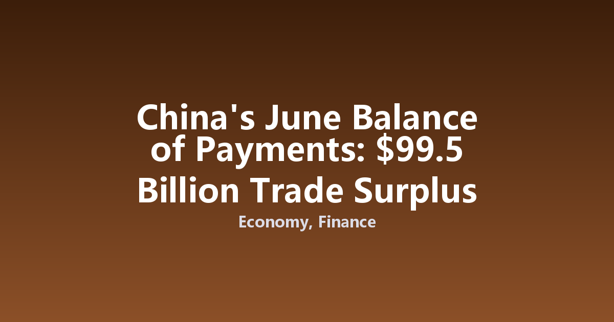 China's June Balance of Payments: $99.5 Billion Trade Surplus
