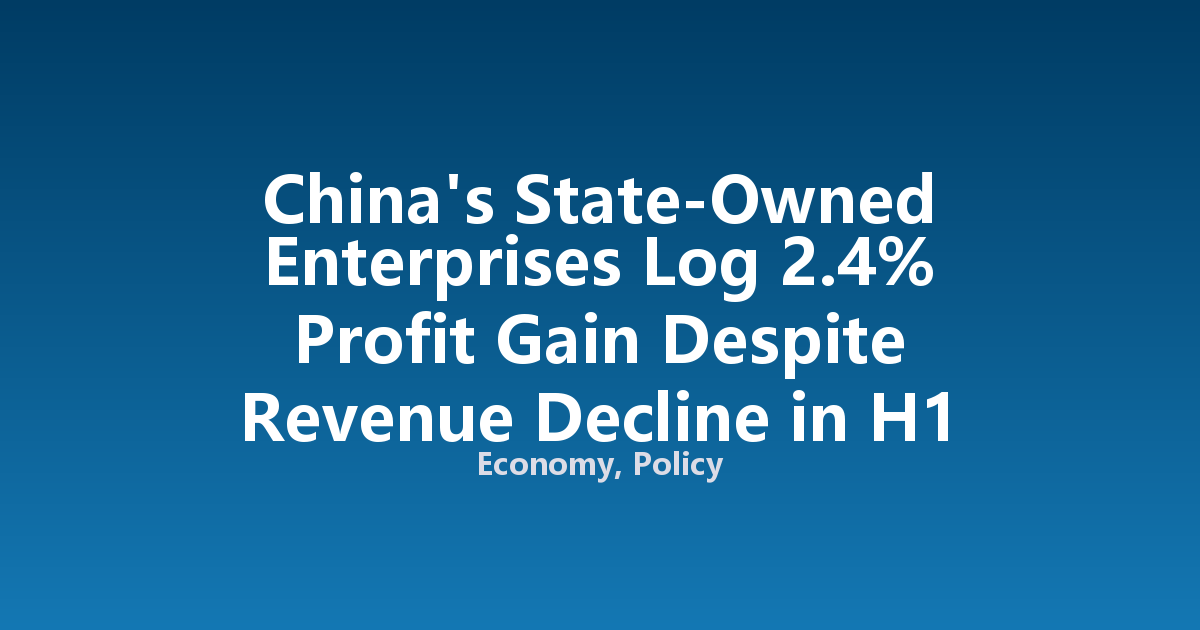 China's State-Owned Enterprises Log 2.4% Profit Gain Despite Revenue Decline in H1 2026