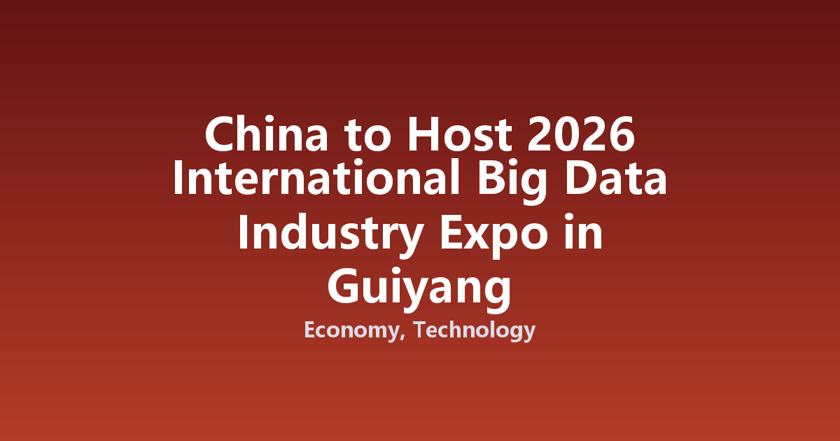 China to Host 2026 International Big Data Industry Expo in Guiyang