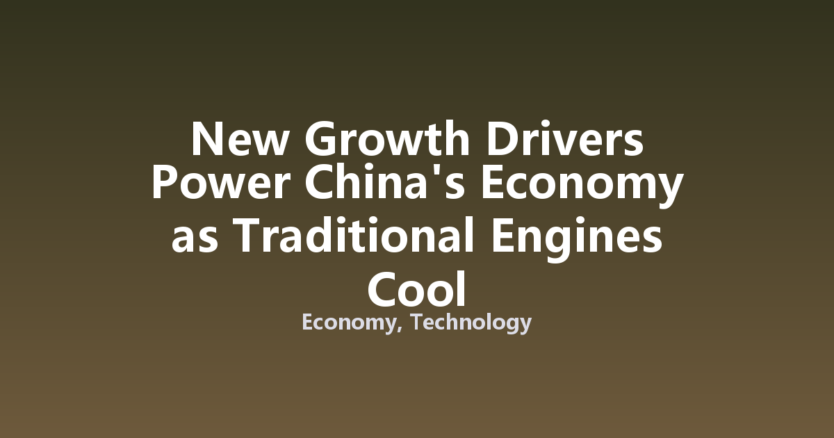 New Growth Drivers Power China's Economy as Traditional Engines Cool