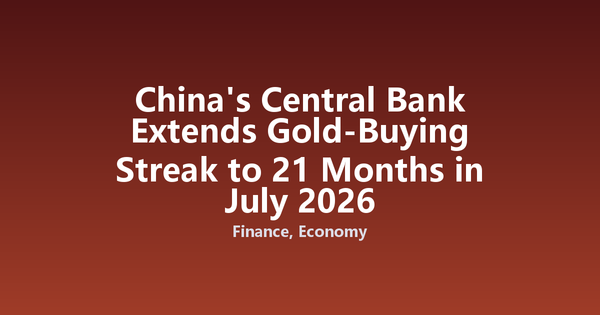 China's Central Bank Extends Gold-Buying Streak to 21 Months in July 2026